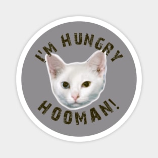 cat hungry hooman Magnet